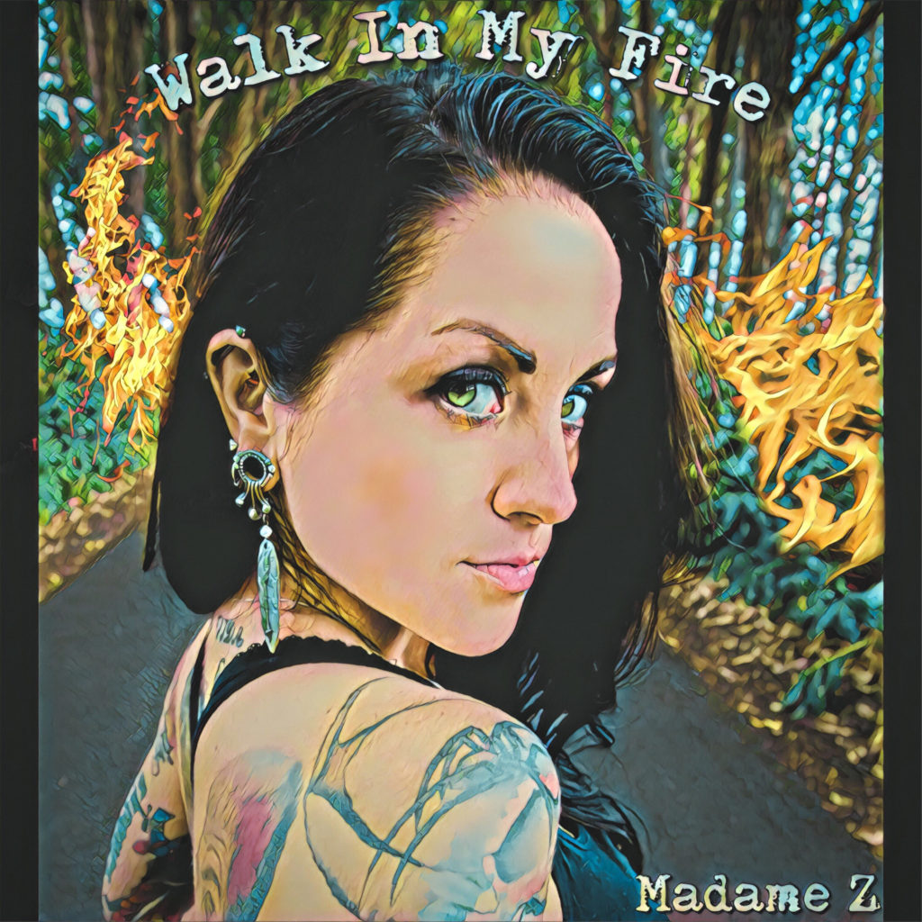 Madame Z-Walk In My Fire