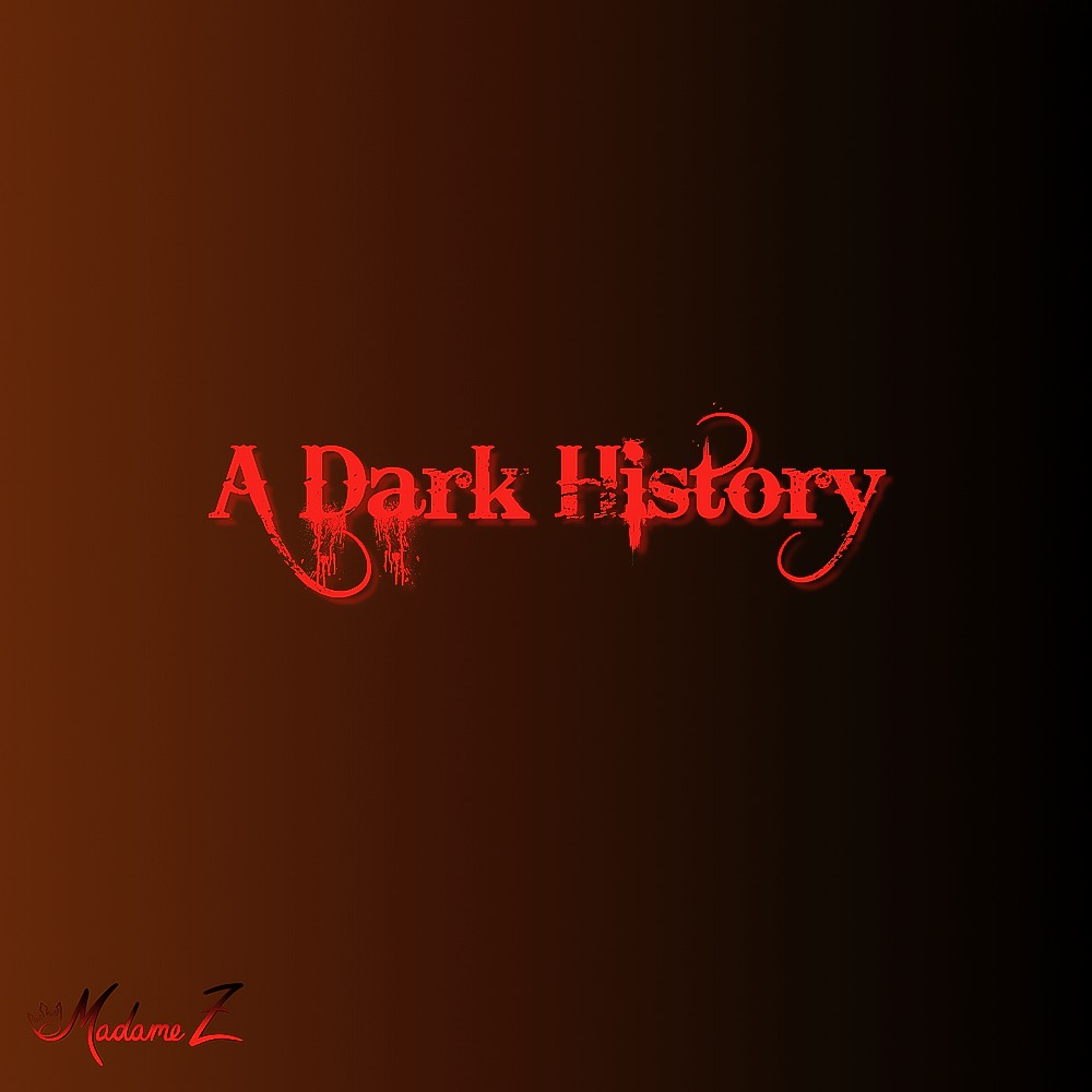 Madame Z-A Dark History